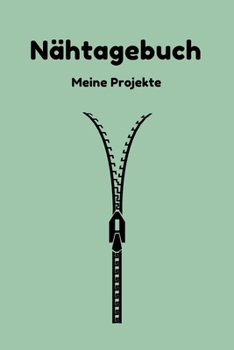 Nähtagebuch - Meine Projekte: Journal für alle Nähprojekte | Notizbuch mit Vordruck für deine Projekte | Nähplaner | A5 Format | 110 Seiten | Geschenkidee (German Edition)