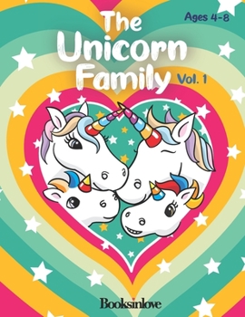 Paperback The Unicorn Family Vol 1: Unicorn book for kids ages 4-8. Meet the beautiful and brave Rachel and Eric with their loving parents. Book