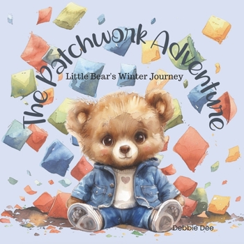 Paperback The Patchwork Adventure: Little Bear's Winter Journey Book