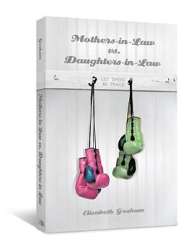 Paperback Mothers-in-Law vs. Daughters-in-Law: Let There Be Peace Book