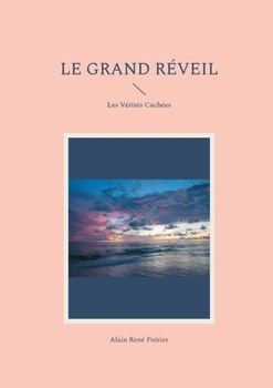 Le Grand Réveil: Les Vérités Cachées (French Edition)
