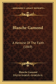 Paperback Blanche Gamond: A Heroine Of The Faith (1869) Book