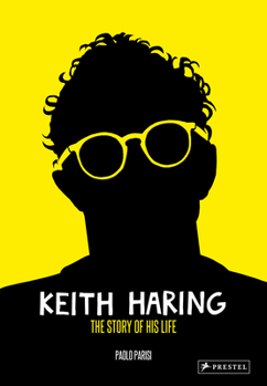 Hardcover Keith Haring: The Story of His Life Book