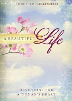 Hardcover A Beautiful Life: Devotions for a Woman's Heart Book