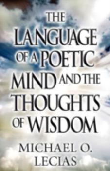 Paperback The Language of a Poetic Mind and the Thoughts of Wisdom Book