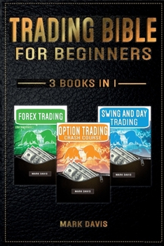 Paperback Trading Bible For Beginners - 3 books in 1: Forex Trading + Options Trading Crash Course + Swing and Day Trading. Learn Powerful Strategies to Start C Book