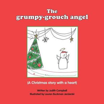 Paperback The Grumpy Grouch Angel: A Christmas story with a heart Book