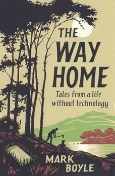 Hardcover The Way Home: Tales from a Life Without Technology Book