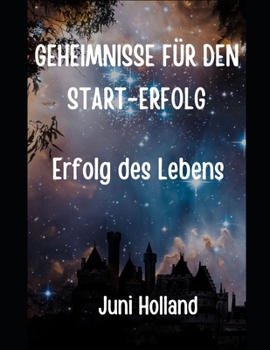 Paperback Geheimnisse Für Den Start-Erfolg: Erfolg des Lebens [German] [Large Print] Book
