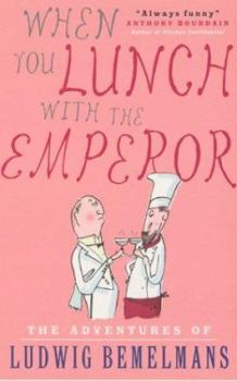 Paperback When You Lunch With the Emperor : The Adventures of Ludwig Bemelmans Book