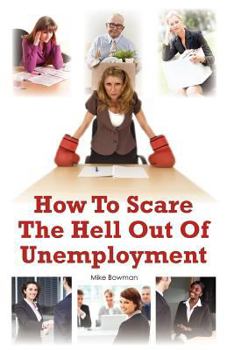 Paperback How To Scare The Hell Out Of Unemployment Book