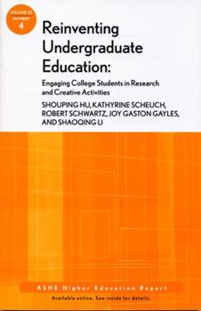 Reinventing Undergraduate Education: Engaging College Students in Research and Creative Activities: ASHE Higher Education Report (J-B ASHE Higher Education Report Series (AEHE))