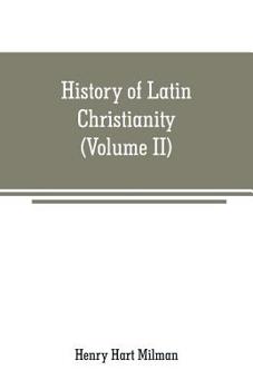 Paperback History of Latin Christianity: including that of the popes to the pontificate of Nicholas V (Volume II) Book