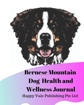 Bernese Mountain Dog Health and Wellness Journal