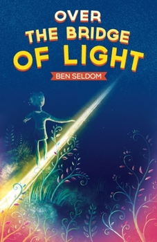 Paperback Over the Bridge of Light: A light-hearted children's fantasy tale with a message Book