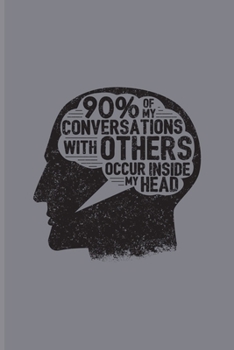 90% Of My Conversations With Others Occur Inside My Head: Funny Shy Character Undated Planner Weekly & Monthly No Year Pocket Calendar Medium 6x9 Softcover For Introverted Girl & Boy Fans