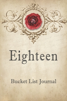 Paperback Eighteen Bucket List Journal: 100 Bucket List Guided Journal Gift For 18th Birthday For Teen Girls Turning 18 Years Old Book