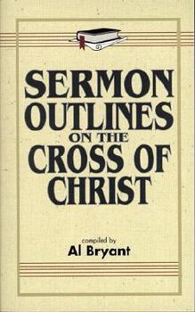 Paperback Sermon Outlines: The Cross of Christ Book