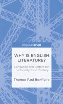 Hardcover Why Is English Literature?: Language and Letters for the Twenty-First Century Book