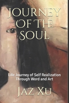 Journey Of The Soul: Life Journey of Self Realization Through Word and Art
