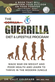 Paperback The Guerrilla/Gorilla Diet & Lifestyle Program: Wage War On Weight And Poor Health And Learn To Thrive In The Modern Jungle Book