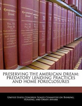 Paperback Preserving the American Dream: Predatory Lending Practices and Home Foreclosures Book