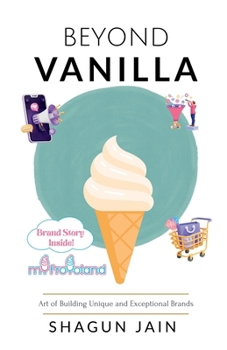 Paperback Beyond Vanilla: Art of Building Unique and Exceptional Brands Book