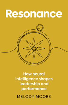 Hardcover Resonance: How Neural Intelligence Shapes Leadership and Performance Book