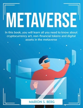 Paperback Metaverse: In this book, you will learn all you need to know about cryptocurrency art, non-financial tokens and digital assets in Book