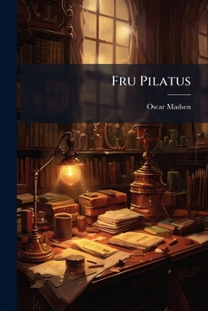 Fru Pilatus: Et Par Blade Af En Kriminalvets-Assessors Historie