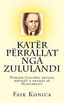 Kater Perrallat nga Zululandi: Doktor Gjilpera zbulon Rrenjet e Drames se Mamurrasit