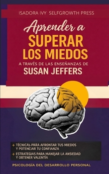 Paperback Aprender a superar los miedos a través de las enseñanzas de Susan Jeffers [Spanish] Book