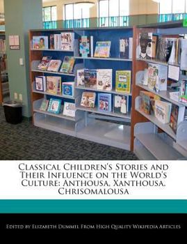 Classical Children's Stories and Their Influence on the World's Culture : Anthousa, Xanthousa, Chrisomalousa