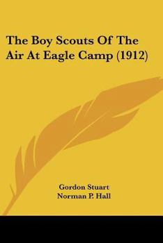 Paperback The Boy Scouts Of The Air At Eagle Camp (1912) Book