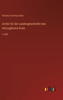 Hardcover Archiv für die Landesgeschichte des Herzogthums Krain: I. Heft [German] Book