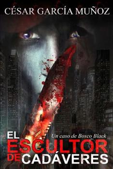 Paperback El escultor de cadáveres: Un caso de Bosco Black [Spanish] Book