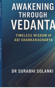 Awakening Through Vedanta: Timeless Wisdom of Adi Shankaracharya