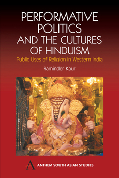 Paperback Performative Politics and the Cultures of Hinduism: Public Uses of Religion in Western India Book