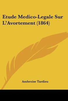 Paperback Etude Medico-Legale Sur L'Avortement (1864) [French] Book