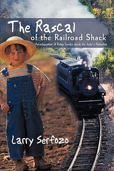 Paperback The Rascal of the Railroad Shack: An Adaptation of Rideg Sandor Novel, the Indul a Bakterhaz Book