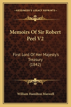 Paperback Memoirs Of Sir Robert Peel V2: First Lord Of Her Majesty's Treasury (1842) Book