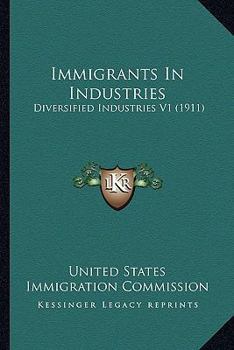Paperback Immigrants In Industries: Diversified Industries V1 (1911) Book