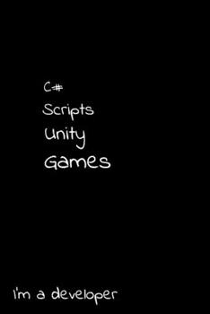 C# Scripts Unity Games I'm a developer: Notebook 6x9, graph paper