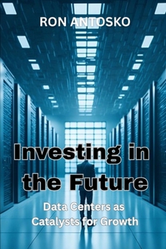 Paperback Investing in the Future: Data Centers as Catalysts for Growth Book