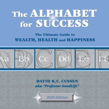 Paperback The Alphabet for Success: The Ultimate Guide to Wealth, Health and Happiness Book