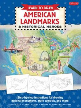 Paperback Learn to Draw American Landmarks & Historical Heroes: Step-By-Step Instructions for Drawing National Monuments, State Symbols, and More! Book