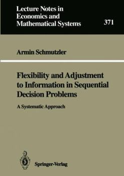 Paperback Flexibility and Adjustment to Information in Sequential Decision Problems: A Systematic Approach Book