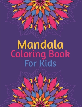 Paperback Mandala Coloring Book For Kids: A Creative, Relax, And Have Fun With Mandalas Book, Great Gift For Kids And Teens On Any Occasions Book