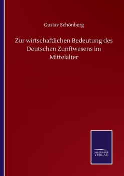 Paperback Zur wirtschaftlichen Bedeutung des Deutschen Zunftwesens im Mittelalter [German] Book