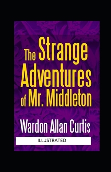The Strange Adventures of Mr. Middleton Illustrated